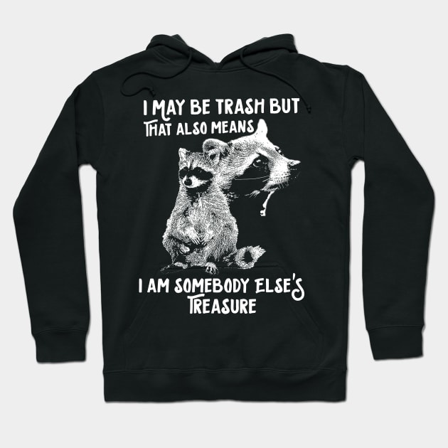 I May Be Trash Raccoon Hoodie by giovanniiiii